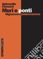 Muri e ponti: Migrazioni e polarizzazione. E-book. Formato PDF