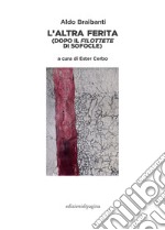 L’altra ferita (dopo il «Filottete» di Sofocle). E-book. Formato PDF ebook