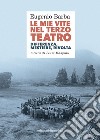 Le mie vite nel Terzo Teatro: Differenza, mestriere, rivolta. E-book. Formato PDF ebook di Eugenio Barba