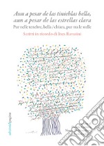 «Aun a pesar de las tinieblas bella, aun a pesar de las estrellas clara». Pur nelle tenebre, bella / chiara, pur tra le stelle: Scritti in ricordo di Ines Ravasini. E-book. Formato PDF ebook