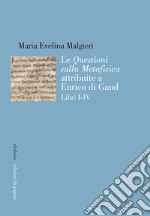 Le «Questioni sulla Metafisica» attribuite a Enrico di Gand: Libri I-IV. E-book. Formato PDF ebook