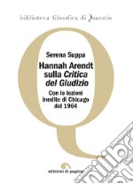 Hannah Arendt sulla «Critica del Giudizio»: Con le lezioni inedite di Chicago del 1964. E-book. Formato PDF ebook