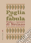 Puglia in fabula. Fabe e racconti di Neviano: da una raccolta di Rita Pastore. E-book. Formato PDF ebook
