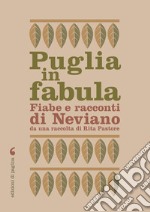 Puglia in fabula. Fabe e racconti di Neviano: da una raccolta di Rita Pastore. E-book. Formato EPUB ebook