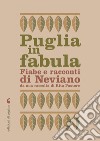 Puglia in fabula. Fabe e racconti di Neviano: da una raccolta di Rita Pastore. E-book. Formato EPUB ebook