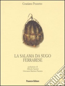 La salama da sugo ferrarese. E-book. Formato EPUB ebook di Graziano Pozzetto