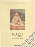 Le ricette d'e' Gnaf. La cucina tra le due guerre. E-book. Formato PDF ebook