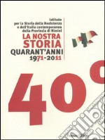 La nostra storia. Quarant'anni 1971-2011. E-book. Formato PDF ebook