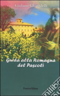 Guida alla Romagna del Pascoli. E-book. Formato EPUB ebook di Giuliano Ghirardelli