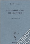 La conoscenza della sera. E-book. Formato EPUB ebook di Joë Bousquet