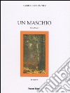 Un maschio: Romanzo. E-book. Formato EPUB ebook di Camille Lemonnier