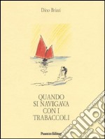 Quando si navigava coi trabaccoli. E-book. Formato EPUB