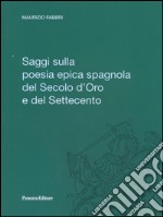 Saggi sulla poesia epica spagnola del Secolo d'oro e del Settecento. E-book. Formato PDF ebook