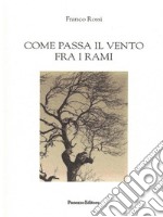 Come passa il vento fra i rami: poesie. E-book. Formato PDF