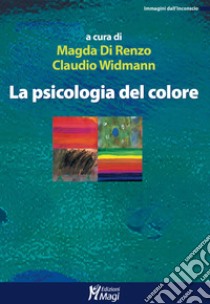 La psicologia del colore. E-book. Formato PDF ebook di Claudio Widmann