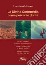 La Divina Commedia come percorso di vita: vol. I – Inferno. L’abisso dell’inconscio – vol. II – Purgatorio. Il regno dell’Io – vol. III – Paradiso. La sfera del Sé. E-book. Formato PDF ebook