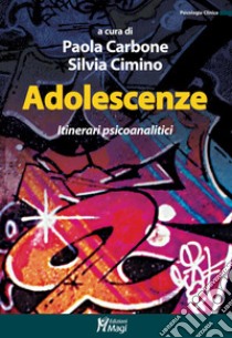 Adolescenze: Itinerari psicoanalitici. E-book. Formato PDF ebook di Paola Carbone