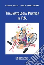 Traumatologia pratica in P.S.. E-book. Formato EPUB ebook