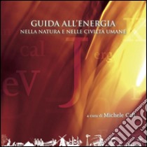 Guida all’energia nella natura e nelle civiltà umane. E-book. Formato EPUB ebook di Michele Calì