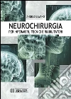 Neurochirurgia: Per Infermieri Tecnici e Riabilitatori. E-book. Formato EPUB ebook di Angelo Lavano