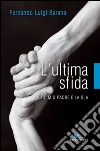L' ultima sfida. Io, mio padre e la Sla. E-book. Formato EPUB ebook