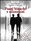 Passi bianchi e silenziosi. E-book. Formato EPUB ebook