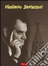 Vladimiro Bertazzoni. E-book. Formato PDF ebook
