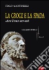 La croce e la spada. Anno Domini 1117-1128. E-book. Formato EPUB ebook