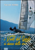 I venti del Garda si danno delle arie. E-book. Formato PDF ebook