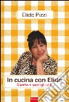 In cucina con Elide: Ricette e consigli utili. E-book. Formato PDF ebook