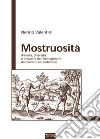 Mostruosità: Alterità, diversità e bizzarrie dell'immaginario dai blemmi al talidomide. E-book. Formato PDF ebook