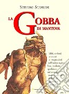 La gobba di Mantova. E-book. Formato PDF ebook di Stefano Scansani