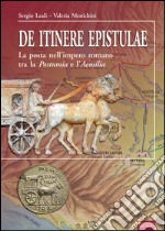 De itinere epistulae: La posta nell'impero romano tra la Postumia e l'Aemilia. E-book. Formato PDF ebook