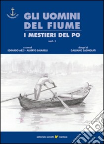 Gli uomini del fiume. I mestieri del Po. E-book. Formato PDF ebook di Azzi E. (cur.); Salarelli A. (cur.)