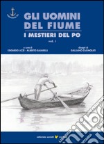 Gli uomini del fiume. I mestieri del Po. E-book. Formato PDF
