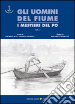 Gli uomini del fiume. I mestieri del Po. E-book. Formato PDF ebook