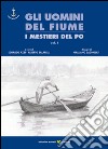 Gli uomini del fiume. I mestieri del Po. E-book. Formato PDF ebook di Azzi E. (cur.) Salarelli A. (cur.)