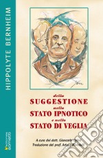 Della suggestione nello stato ipnotico e nello stato di veglia. E-book. Formato PDF ebook