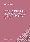 Isabella d'Este e Francesco Gonzaga: I segreti di una coppia (1490-1496). E-book. Formato PDF ebook di Marilena Dolci