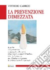 La prevenzione dimezzata: Una testimonianza per difendere e migliorare il Servizio Sanitario Nazionale. E-book. Formato PDF ebook di Vittorio Carreri