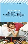 Questa casa non è un albergo! Adolescenti: istruzioni per l'uso. E-book. Formato EPUB ebook di Alberto Pellai