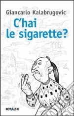 C'hai le sigarette?. E-book. Formato PDF ebook