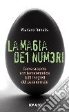La magia dei numeri. Come scoprire con la matematica tutti i segreti del paranormale. E-book. Formato PDF ebook di Mariano Tomatis