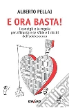 E ora basta! I consigli e le regole per affrontare le sfide e i rischi dell'adolescenza. E-book. Formato EPUB ebook di Alberto Pellai