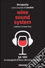 Wine sound system. 30 vini accompagnati da buon cibo e buona musica. E-book. Formato PDF ebook