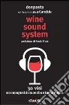 Wine sound system. 30 vini accompagnati da buon cibo e buona musica. E-book. Formato PDF ebook di Don Pasta
