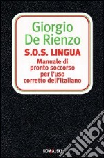 S.O.S. Lingua. Manuale di pronto soccorso per l'uso corretto dell'italiano. E-book. Formato PDF ebook