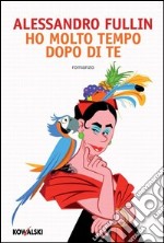 Ho molto tempo dopo di te. E-book. Formato PDF ebook