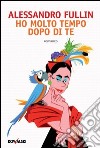 Ho molto tempo dopo di te. E-book. Formato PDF ebook