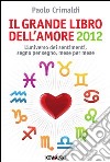 Il grande libro dell'amore 2012. L'universo dei sentimenti, segno per segno, mese per mese. E-book. Formato PDF ebook